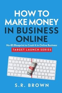 bokomslag How To Make Money In Business Online