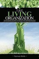 bokomslag The Living Organization: Transforming Business to Create Extraordinary Results