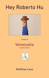 bokomslag Hey Roberto Hu: Travels in Venezuela and other Stories