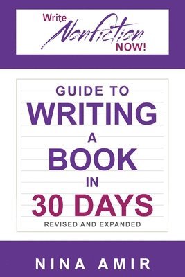 bokomslag The Write Nonfiction NOW! Guide to Writing a Book in 30 Days (Revised and Expanded)