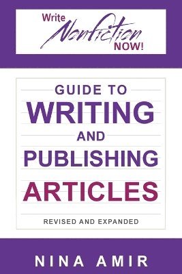 Nina Amir, Linda Formichelli, Kelly James-Enger - Write Nonfiction NOW! Guide to Writing and Publishing Articles Revised and Expanded, Häftad