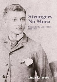 bokomslag Strangers No More: Syrians in the United States, 1880-1900