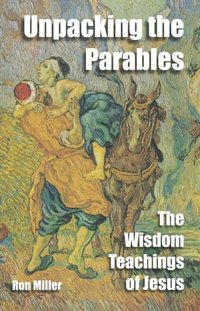 bokomslag Unpacking The Parables: The Wisdom Teachings of Jesus