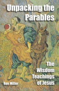 bokomslag Unpacking The Parables: The Wisdom Teachings of Jesus