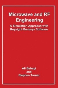 bokomslag Microwave and RF Engineering- A Simulation Approach with Keysight Genesys Software