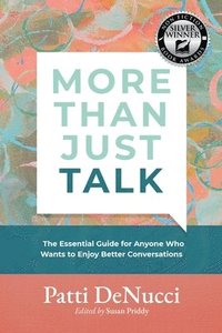 bokomslag More Than Just Talk: The Essential Guide for Anyone Who Wants to Enjoy Better Conversations