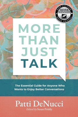 Patti Denucci, Susan Priddy - More Than Just Talk: The Essential Guide for Anyone Who Wants to Enjoy Better Conversations, Häftad