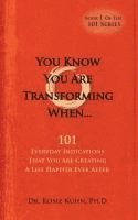 bokomslag You Know  You Are Transforming When ....101 Everyday Indications That You Are Creating a Life Happier Ever After