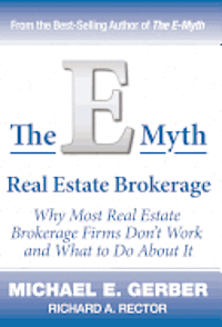 bokomslag The E-Myth Real Estate Brokerage: Why Most Real Estate Brokerage Firms Don't Work and What to Do about It