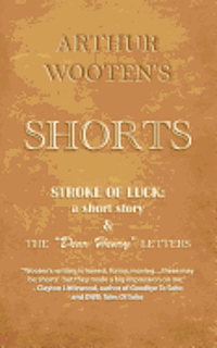 bokomslag Arthur Wooten's Shorts: Stroke Of Luck: a short story & The "Dear Henry" Letters