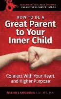 bokomslag How To Be A Great Parent To Your Inner Child