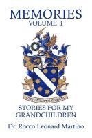 Memories - Volume I: Stories for my Grandchildren 1