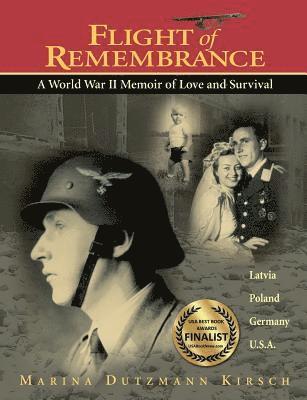 Flight of Remembrance: A World War II Memoir of Love and Survival 1