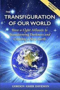 bokomslag The Transfiguration of Our World: How a Light Alliance Is Transforming Darkness and Creating a New Earth