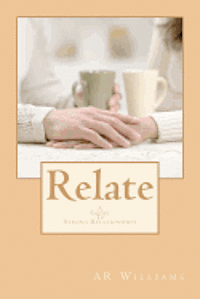 Relate- A Guide To Strong Relationships: A Guide To Strong Relationship 1