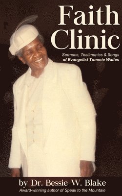 bokomslag Faith Clinic: Sermons, Testimonies and Songs of Evangelist Tommie Waites