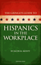 Gringo's Guide to Hispanics in the Workplace 1