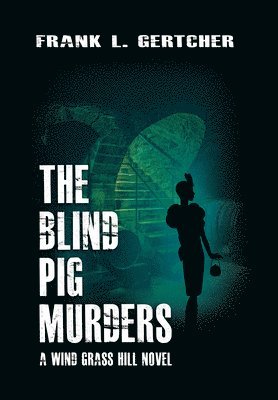 bokomslag The Blind Pig Murders: A Caroline Case Mystery