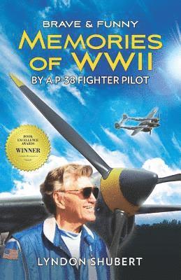 Lyndon Shubert - Brave and Funny Memories of WWII: By a P-38 Fighter Pilot, Häftad