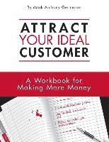 bokomslag Attract your ideal customer: A workbook for making more money