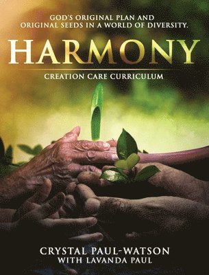 Crystal Paul-Watson - Harmony Creation Care Curriculum, Inbunden