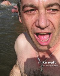 bokomslag Mike Watt: On and Off Bass