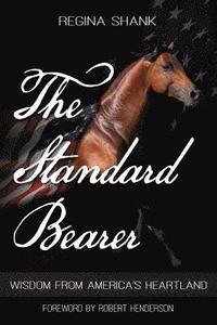 bokomslag The Standard Bearer: Wisdom From America's Heartland