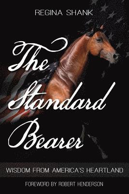 bokomslag The Standard Bearer: Wisdom From America's Heartland