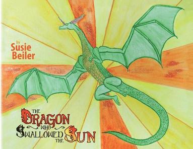 bokomslag The Dragon Who Swallowed The Sun