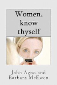 bokomslag Women, Know Thyself: The most important knowledge is self-knowledge.