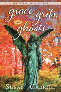bokomslag Grace, Grits and Ghosts: Southern Short Stories