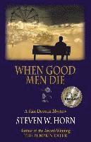 bokomslag When Good Men Die: A Sam Dawson Mystery