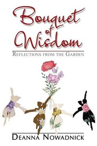 bokomslag Bouquet of Wisdom: Reflections from the Garden