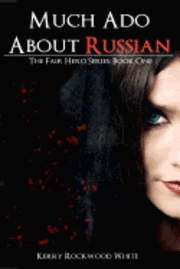 bokomslag Much Ado About Russian: The Fair Hero Series: Book One