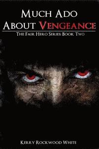 bokomslag Much Ado About Vengeance: The Fair Hero Series: Book Two