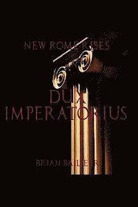 bokomslag New Rome Rises: Dux Imperatorius