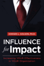 Influence for Impact: Increasing Your Effectiveness in Your Organization 1