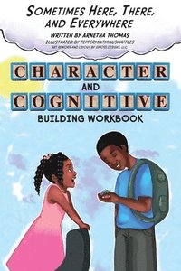 bokomslag Sometimes Here, There and Everywhere Character and Cognitive Building Workbook
