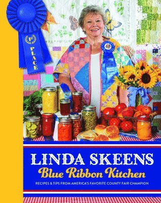 Linda Skeens - Linda Skeens Blue Ribbon Kitchen: Recipes & Tips from America's Favorite County Fair Champion, Inbunden
