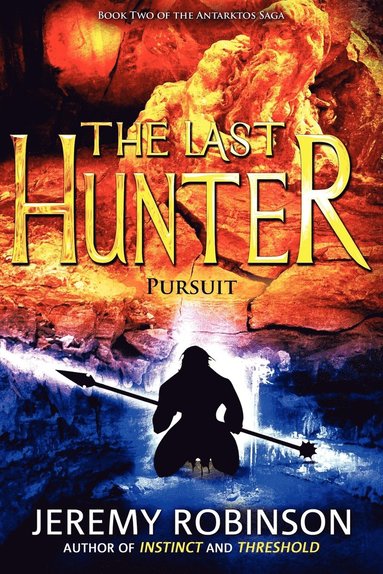 Jeremy Robinson - Last Hunter - Pursuit (Book 2 of the Antarktos Saga), Häftad