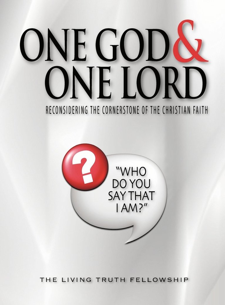 One God & One Lord: Reconsidering the Cornerstone of the Christian Faith 1