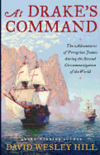 bokomslag At Drake's Command: The adventures of Peregrine James during the second circumnavigation of the world