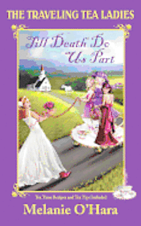 Melanie O'Hara, Melanie O'Hara-Sayles - The Traveling Tea Ladies Till Death Do Us Part, Häftad
