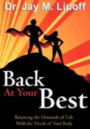 Back At Your Best: Balancing the Demands of Life with the Needs of Your Body 1