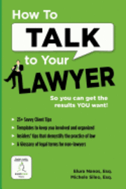 Michele Sileo Esq, Elura Nanos Esq - How To Talk To Your Lawyer: So You Can Get the Results You Want, Häftad
