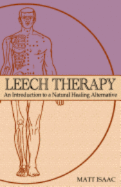 bokomslag Leech Therapy: an introduction to a natural healing alternative