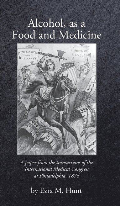Ezra Mundy Hunt - Alcohol as a Food and Medicine, Inbunden