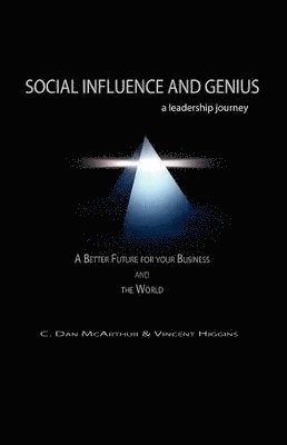 C Dan McArthur, Vincent Higgins, C. Dan McArthur - Social Influence and Genius, A Leadership Journey, Häftad