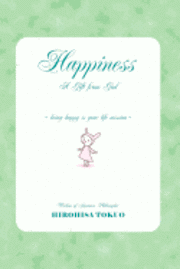 bokomslag Happiness A Gift from God: being happy is your life mission