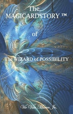 The Wizard of Possibility: Magicardstory(TM) 1